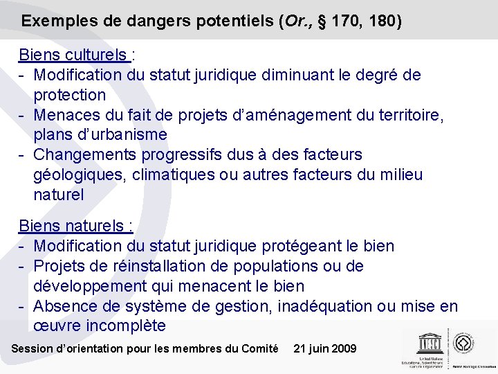 Exemples de dangers potentiels (Or. , § 170, 180) Biens culturels : - Modification