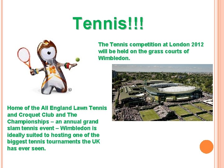 Tennis!!! The Tennis competition at London 2012 will be held on the grass courts