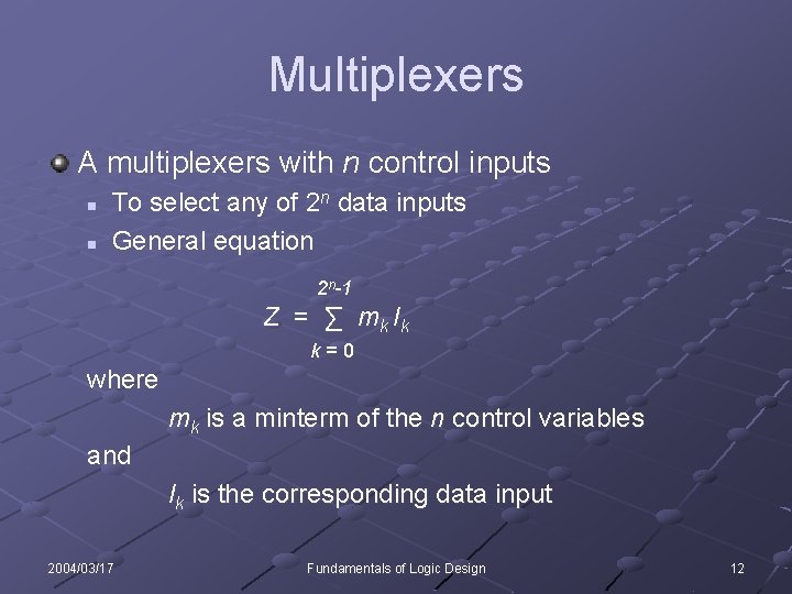 Multiplexers A multiplexers with n control inputs n n To select any of 2