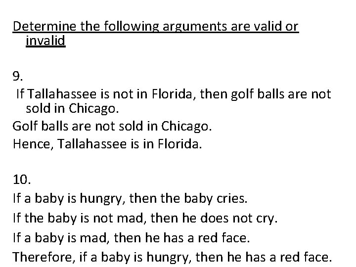 Determine the following arguments are valid or invalid 9. If Tallahassee is not in