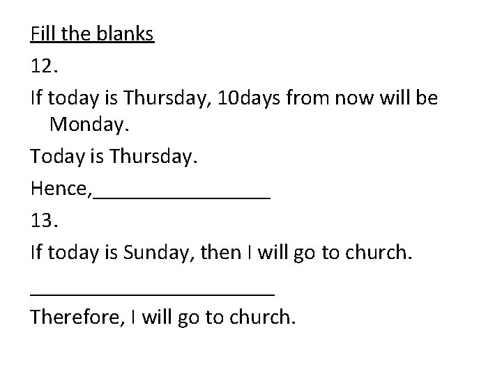 Fill the blanks 12. If today is Thursday, 10 days from now will be