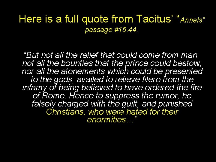 Here is a full quote from Tacitus’ “Annals” passage #15. 44. “But not all
