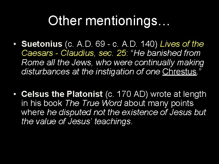 Other mentionings… • Suetonius (c. A. D. 69 - c. A. D. 140) Lives