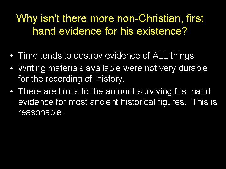 Why isn’t there more non-Christian, first hand evidence for his existence? • Time tends