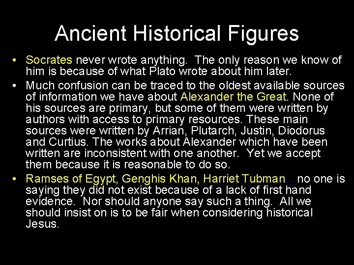 Ancient Historical Figures • Socrates never wrote anything. The only reason we know of