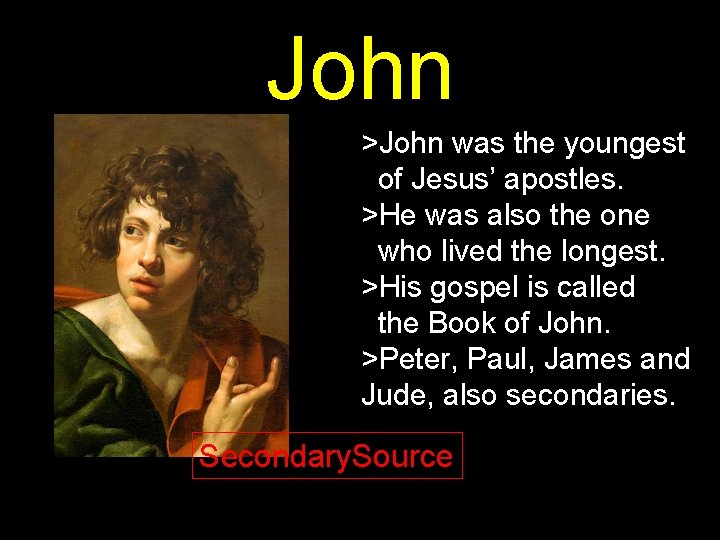 John >John was the youngest of Jesus’ apostles. >He was also the one who