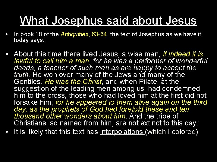 What Josephus said about Jesus • In book 18 of the Antiquities, 63 -64,