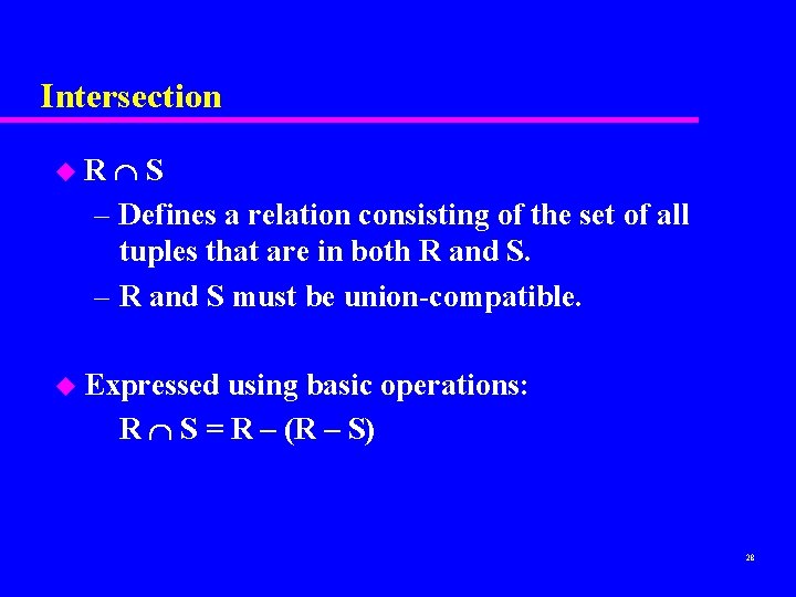 Intersection S – Defines a relation consisting of the set of all tuples that