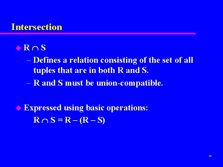 Intersection S – Defines a relation consisting of the set of all tuples that Intersection S – Defines a relation consisting of the set of all tuples that