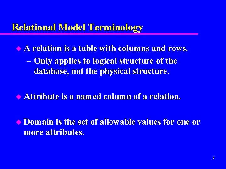 Relational Model Terminology u. A relation is a table with columns and rows. –