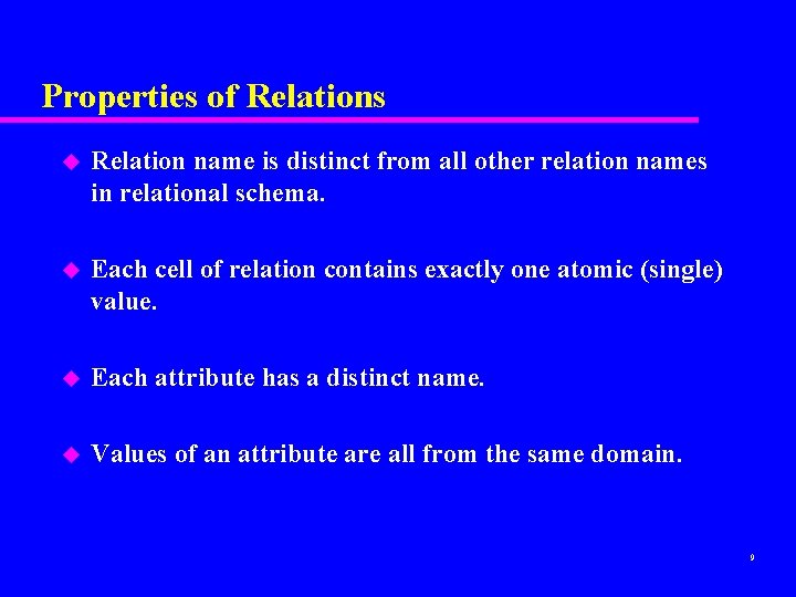 Properties of Relations u Relation name is distinct from all other relation names in Properties of Relations u Relation name is distinct from all other relation names in