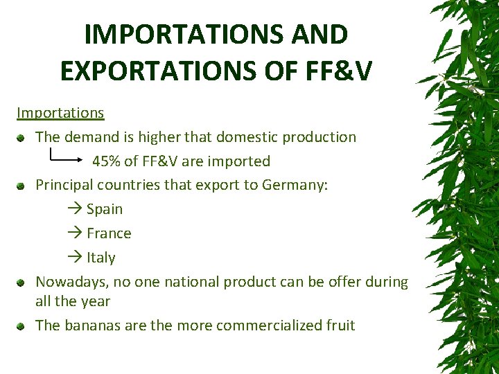 IMPORTATIONS AND EXPORTATIONS OF FF&V Importations The demand is higher that domestic production 45%