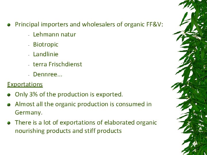 Principal importers and wholesalers of organic FF&V: - Lehmann natur - Biotropic - Landlinie