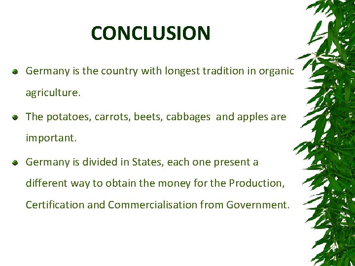 CONCLUSION Germany is the country with longest tradition in organic agriculture. The potatoes, carrots,