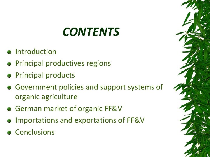 CONTENTS Introduction Principal productives regions Principal products Government policies and support systems of organic