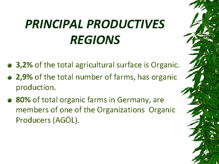 PRINCIPAL PRODUCTIVES REGIONS 3, 2% of the total agricultural surface is Organic. 2, 9%
