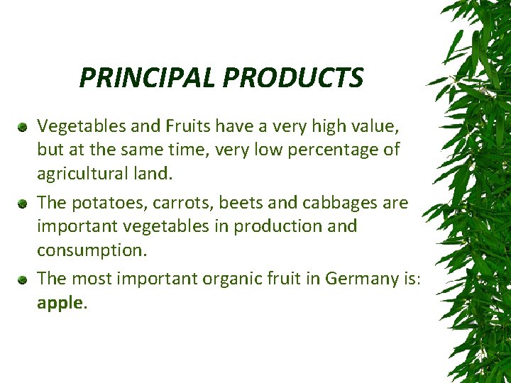 PRINCIPAL PRODUCTS Vegetables and Fruits have a very high value, but at the same
