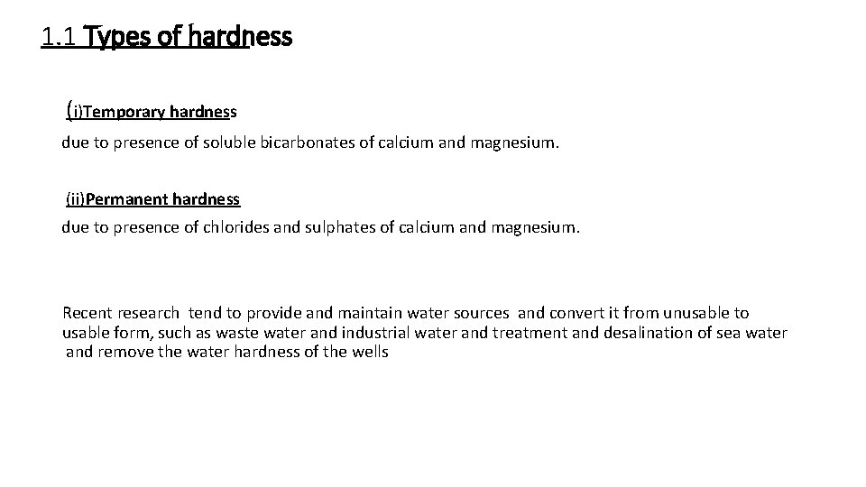 1. 1 Types of hardness (i)Temporary hardness due to presence of soluble bicarbonates of
