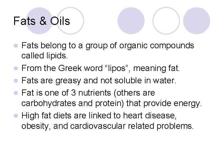 Fats & Oils l l l Fats belong to a group of organic compounds