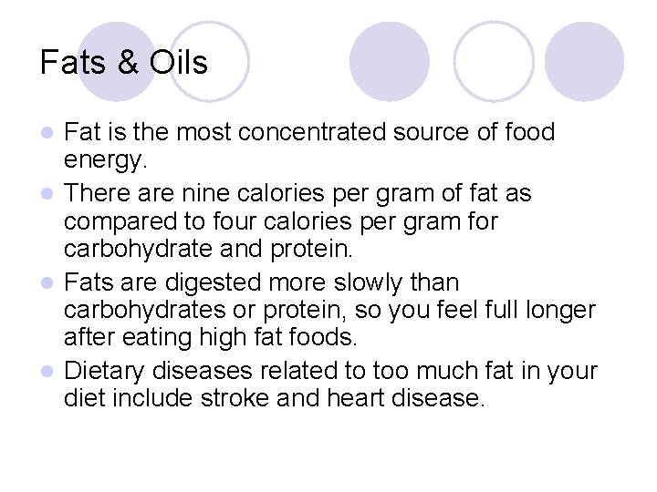 Fats & Oils Fat is the most concentrated source of food energy. l There
