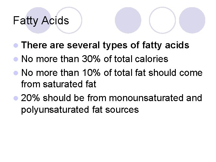 Fatty Acids l There are several types of fatty acids l No more than