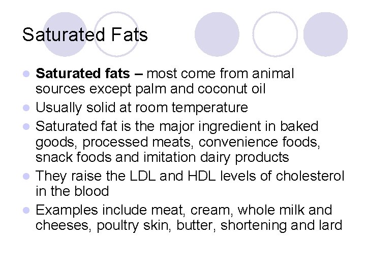 Saturated Fats l l l Saturated fats – most come from animal sources except