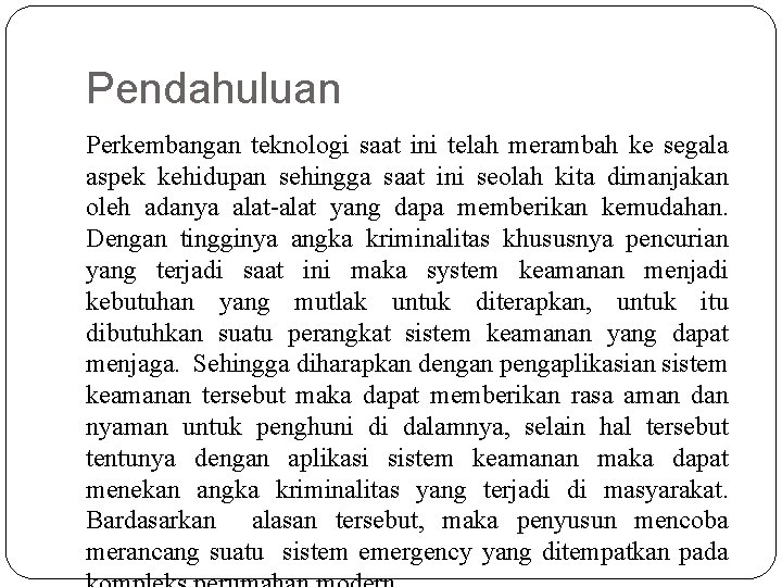 Pendahuluan Perkembangan teknologi saat ini telah merambah ke segala aspek kehidupan sehingga saat ini