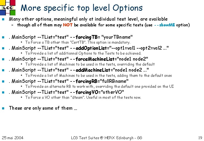 More specific top level Options n Many other options, meaningful only at individual test
