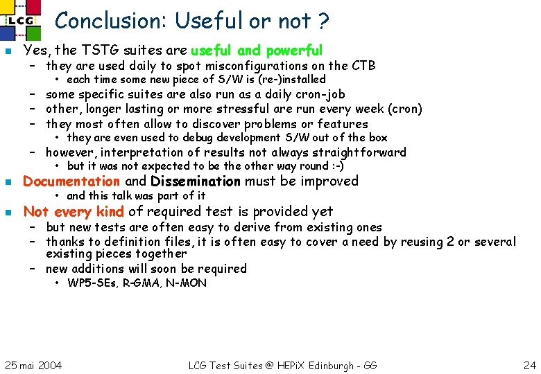 Conclusion: Useful or not ? n Yes, the TSTG suites are useful and powerful