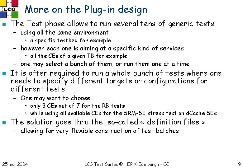 More on the Plug-in design n The Test phase allows to run several tens