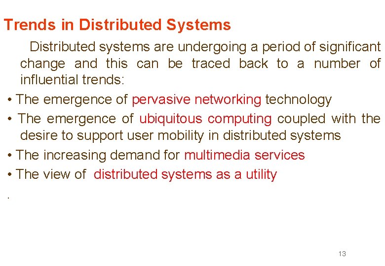 Trends in Distributed Systems Distributed systems are undergoing a period of significant change and