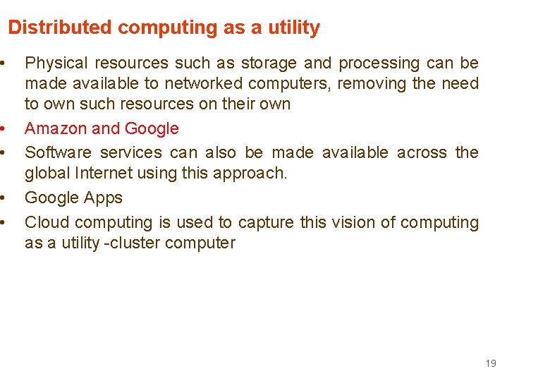  • • • Distributed computing as a utility Physical resources such as storage