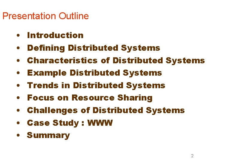 Presentation Outline • • • Introduction Defining Distributed Systems Characteristics of Distributed Systems Example Presentation Outline • • • Introduction Defining Distributed Systems Characteristics of Distributed Systems Example
