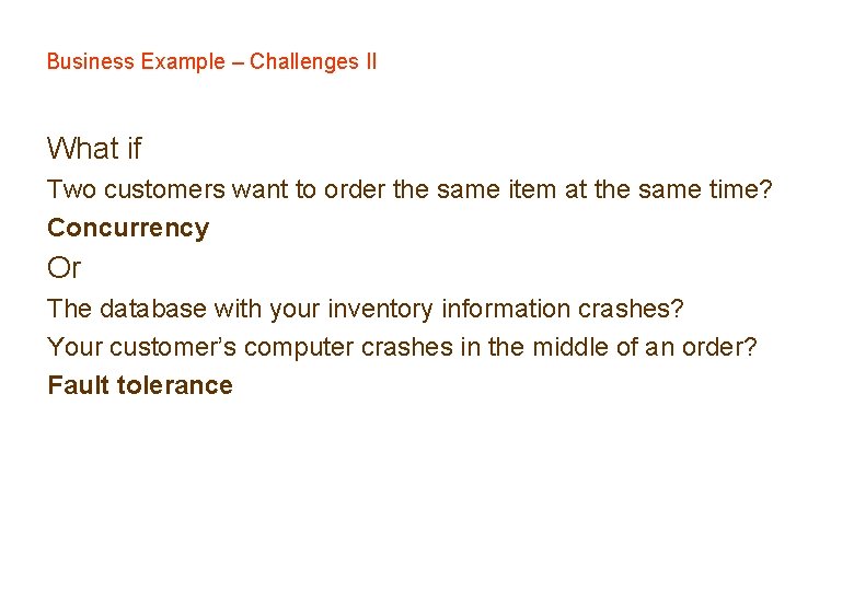 Business Example – Challenges II What if Two customers want to order the same