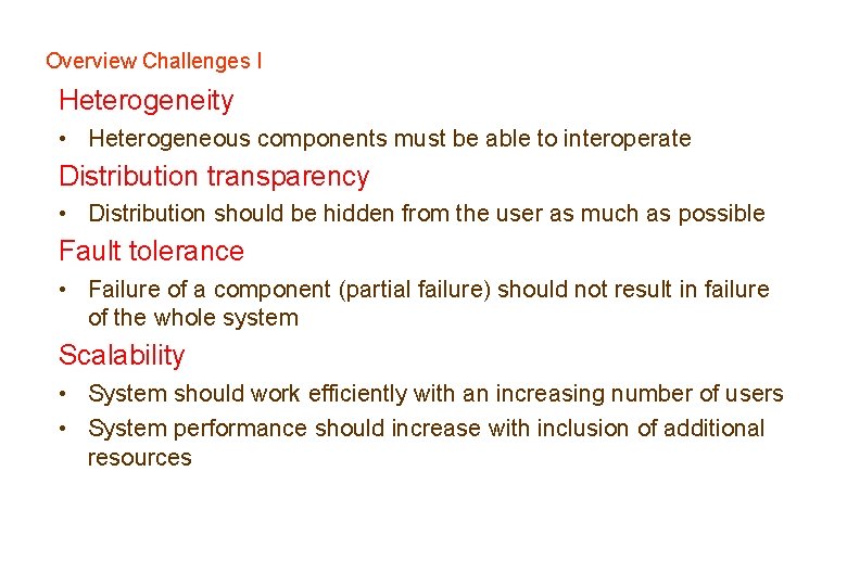 Overview Challenges I Heterogeneity • Heterogeneous components must be able to interoperate Distribution transparency Overview Challenges I Heterogeneity • Heterogeneous components must be able to interoperate Distribution transparency