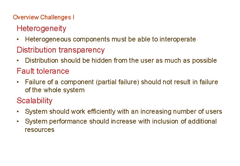 Overview Challenges I Heterogeneity • Heterogeneous components must be able to interoperate Distribution transparency