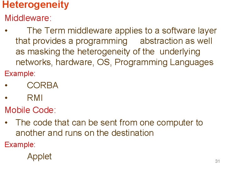 Heterogeneity Middleware: • The Term middleware applies to a software layer that provides a