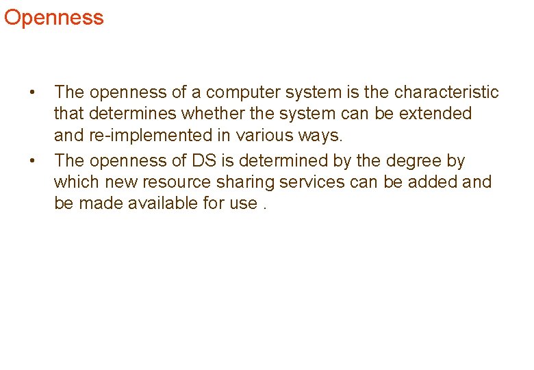 Openness • • The openness of a computer system is the characteristic that determines