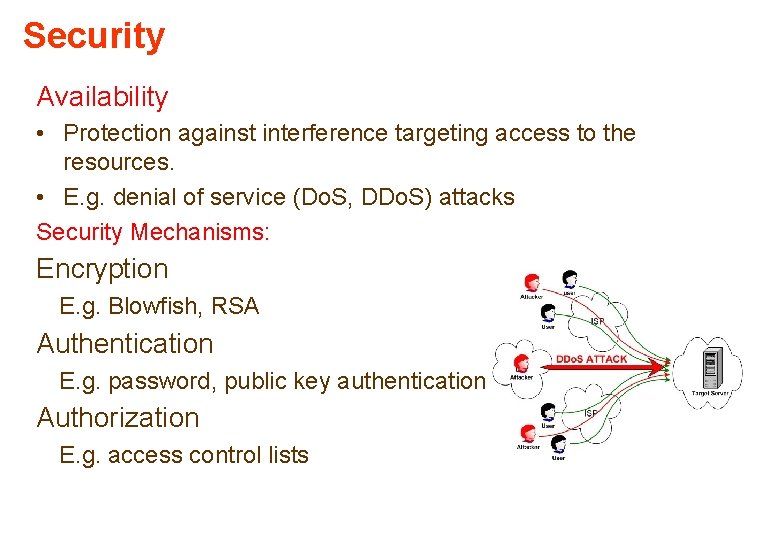 Security Availability • Protection against interference targeting access to the resources. • E. g.