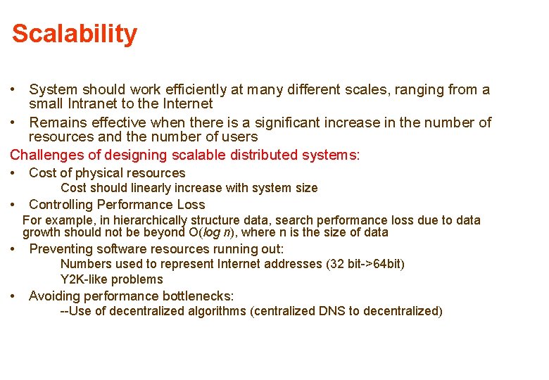 Scalability • System should work efficiently at many different scales, ranging from a small