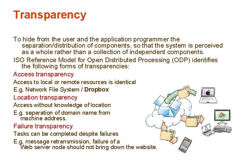 Transparency To hide from the user and the application programmer the separation/distribution of components,