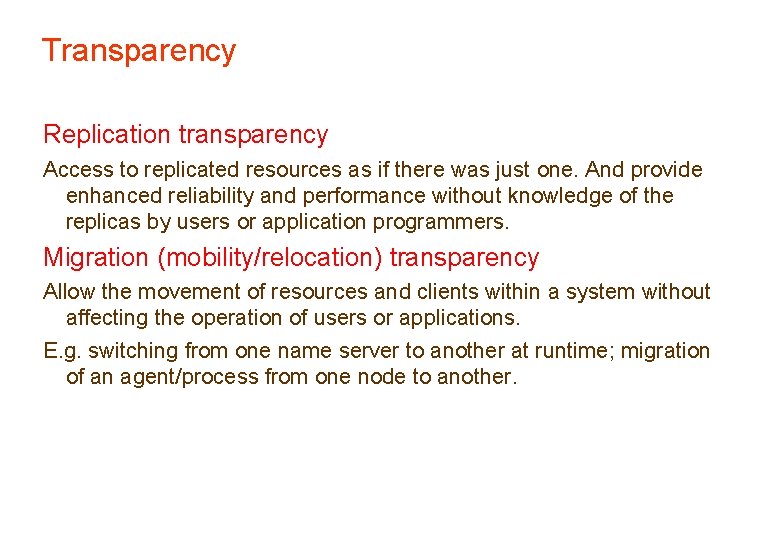 Transparency Replication transparency Access to replicated resources as if there was just one. And