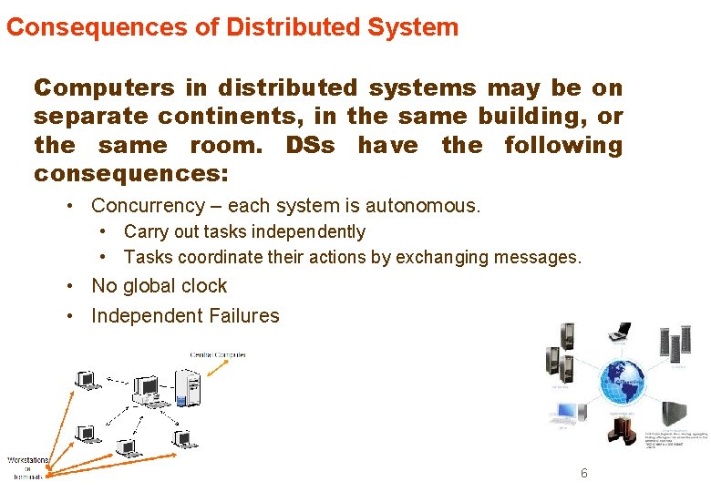 Consequences of Distributed System Computers in distributed systems may be on separate continents, in