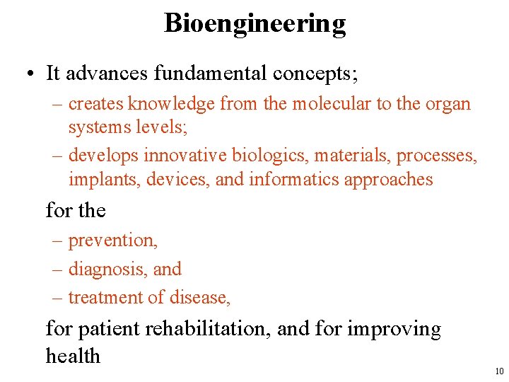 Bioengineering • It advances fundamental concepts; – creates knowledge from the molecular to the