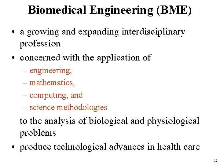 Biomedical Engineering (BME) • a growing and expanding interdisciplinary profession • concerned with the