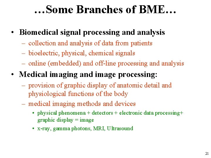 …Some Branches of BME… • Biomedical signal processing and analysis – collection and analysis