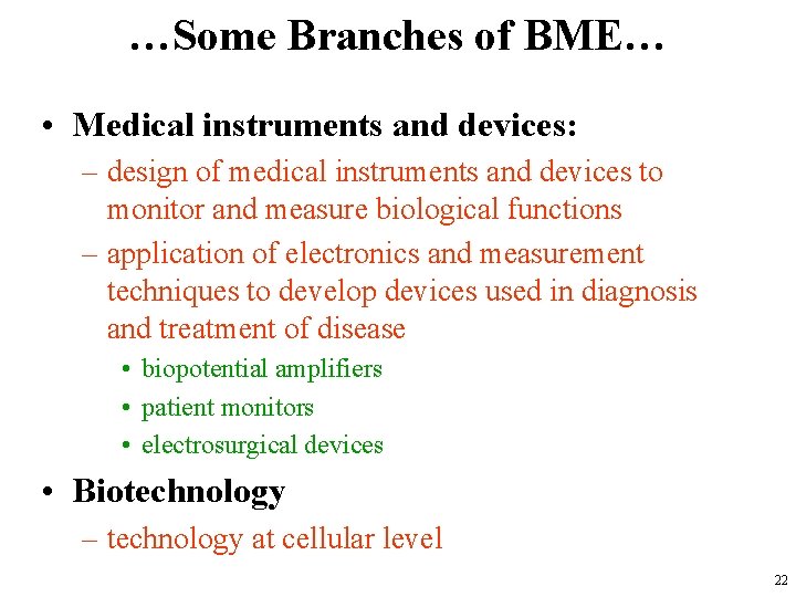 …Some Branches of BME… • Medical instruments and devices: – design of medical instruments