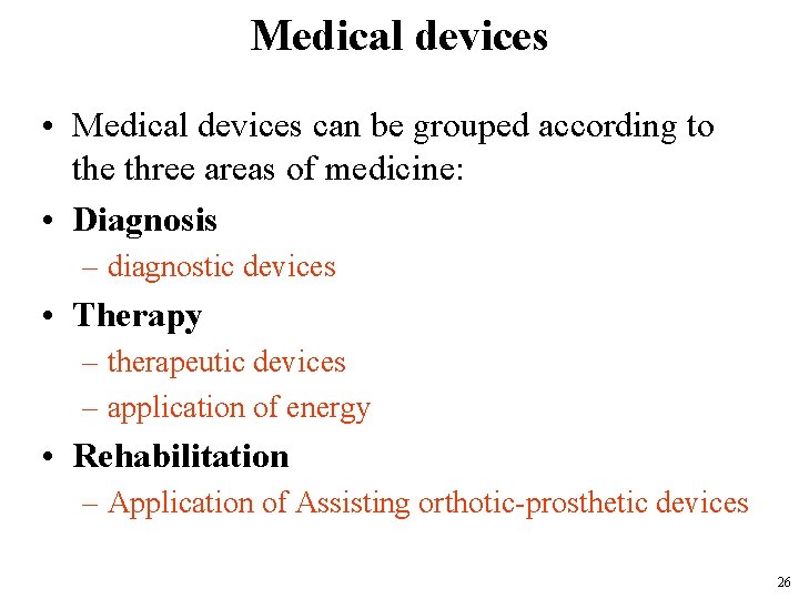 Medical devices • Medical devices can be grouped according to the three areas of