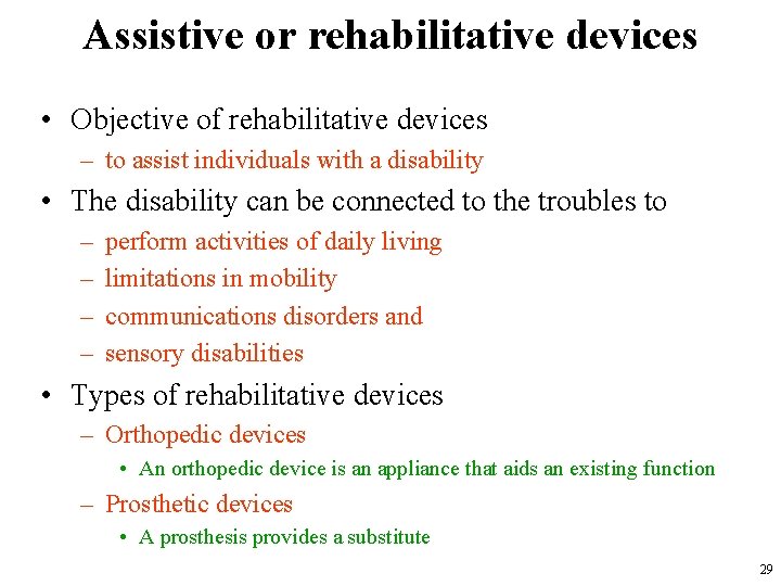 Assistive or rehabilitative devices • Objective of rehabilitative devices – to assist individuals with