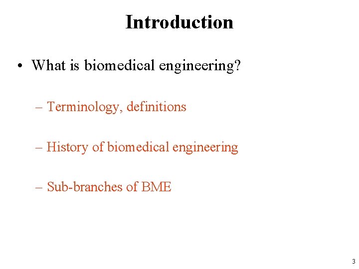 Introduction • What is biomedical engineering? – Terminology, definitions – History of biomedical engineering